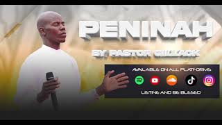 PENINAH BY PASTOR GILLACK OFFICIAL AUDIO