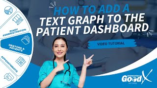 GoodX Web Tutorial - How to Add a Text Graph to the Patient Dashboard