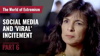 Social Media and 'viral' Incitement  - The World of Extremism Part 6