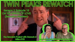 Twin Peaks Rewatch: Season 2 Ep 18 : ON THE WINGS OF LOVE - Podcast Review (Rewatch Project 193)