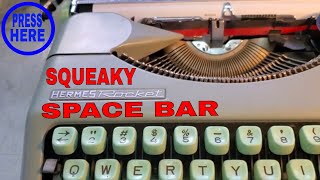 Hermes Rocket Typewriter Squeaky Space Bar, Analysis, Troubleshoot, Repaired with Red Oil.