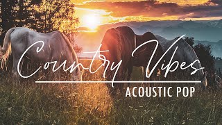 Country Vibes - Calm acoustic pop songs with modern country vibes | 1 Hour