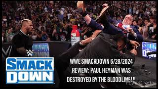 WWE SMACKDOWN 6/28/2024 REVIEW: PAUL HEYMAN WAS DESTROYED BY THE BLOODLINE!!!