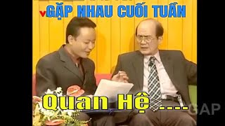 Gặp nhau cuối tuần: Quan Hệ Quan Trọng Lắm...| Tiểu phẩm hài đặc sắc |