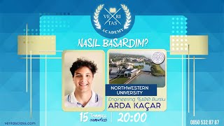 Veritas Academy Nasıl Başardım Webinarları 2023: Arda Kaçar - Northwestern University