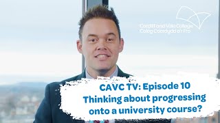 CAVC TV: Episode 10 - Thinking about progressing onto a university course?