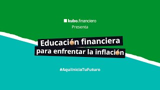 Educación financiera para enfrentar la inflación