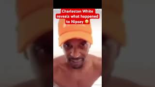 Charleston White exposes Big U set up Nipsey Hustle