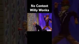 No Context Willy Wonka 🤣 #comedy