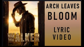 ARCH LEAVES - BLOOM - LYRIC VIDEO - AS HEARD ON WALKER