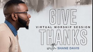 Shane Davis - Give Thanks Virtual Worship Session