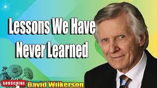 David Wilkerson - Lessons We Have Never Learned