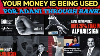 Your Money Is Being Used For Adani Through Banks