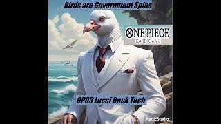 The Birds are Government Spies! OP07 CP9 Lucci Deck Tech(For Fun List)