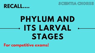 Recalling of Phylum and its larval stages| Competitive exams | Scientia Chorus |