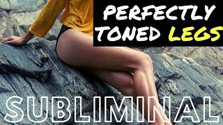 Get Perfectly Toned LEGS Naturally Subliminal | Extremely Powerful  Beauty Subliminal & Affirmations