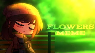 FLOWERS | MEME