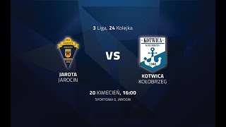 [NA ŻYWO] Jarota Jarocin vs. Kotwica Kołobrzeg - 24 kolejka, III liga gr. 2