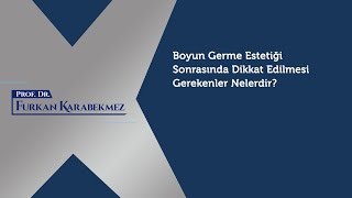 Boyun Germe Ameliyatı Sonrası Yapılması Gerekenler Nelerdir?