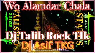 Wo alamdar chala 🕌🕌🕌Dj asif tkg & Dj talib rock tlk full qawwali {re edit} -1 #djqawwali #djtlk