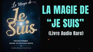 La Magie De JE SUIS : Transformez Votre Vie en 2 mots | Loi d'attraction (livresaudios)