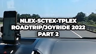 NLEX - SCTEX - TPLEX Roadtrip/Joyride 2022 (Part 2/2)