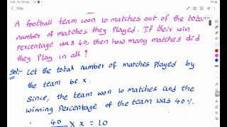 A football team won to matches out of the total number of matches they played, if their win  %.....