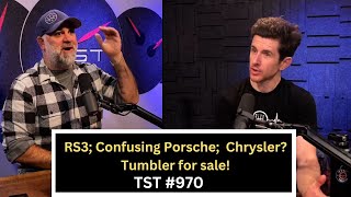 Audi RS3; Confusing Porsche Hybrid; Tumbler; Chrysler's Demise - TST Podcast #970