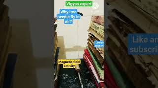 Why iron  needle fly in air?#shortviral #shortvideo #@VIGYANEXPERT001