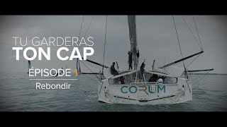 [SÉRIE] Saison 2 - Tu Garderas Ton Cap - Épisode 1/5 : Rebondir