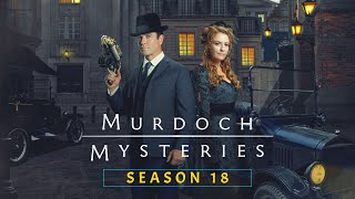 Murdoch Mysteries Season 18 First Look, Trailer, Release Date & Expected Plot Details