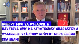 Robert Fico sa VYJADRIL  !! NÁVŠTEVA ČÍNY MÁ STRATEGICKÝ CHARAKTER A VYJADRUJE VZÁJOMNÝ REŠPEKT