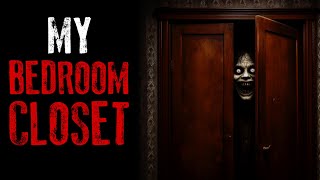 "My Bedroom Closet" CreepyPasta Story Narration | Real Voice