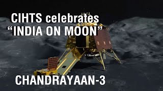 CIHTS celebrates INDIA ON MOON II CHANDRAYAAN3