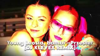 Young Leosia, Bambi - Przester - (Dj Klevex Remix)