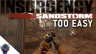 Insurgency Sandstorm is TOO EASY