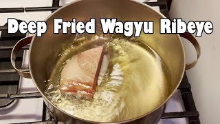 Deep Frying a $130 Wagyu Ribeye Steak for an Hour (NSE)