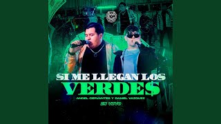 Angel Cervantes, Daniel Vazquez - Si Me Llegan los Verdes (En Vivo)