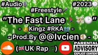 “The Fast Lane🏃🏾‍♂️🕑💸” #Freestyle🎤 - 👑Kingz #RKA👥 - Prod.By @Ivcien - (UK Rap) #Audio #2023