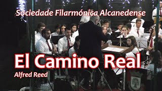 El Camino Real - Alfred Reed - Sociedade Filarmónica Alcanedense