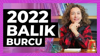 Balık Burcu 2022 Yılı Genel Yorumu