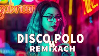 CZERWIEC 2023 🔥DISCO POLO W REMIXACH 2023 🔥 SKŁADANKA DISCO POLO 2023🔥 DISCO POLO 2023 🔥 NOWOŚĆ