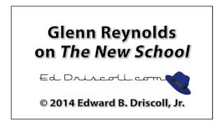 Audio Interview: Glenn Reynolds of Instapundit.com on 'The New School'