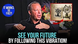 Want To See Your Future? | Try This To Have Anything You Want | Joe Dispenza