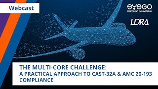 The Multi-Core Challenge: A practical Approach to Cast-32A & AMC 20-193 Compliance | SYSGO &LDRA