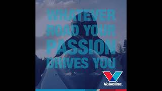 The Oil That Powers Your Passion, Wherever Your Journey Takes You | VALVOLINE