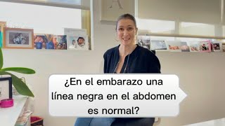 ¿En el embarazo una línea negra en el abdomen es normal?