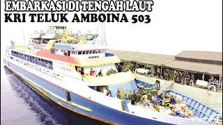 Proses Embarkasi ditengah Laut KRI Teluk Amboina 503 di perairan Kepulauan Sanana