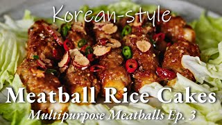 Korean-style Meatball Rice Cakes -Multipurpose Meatballs- | Ep. 3