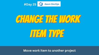 Change Work Item Type in Azure DevOps